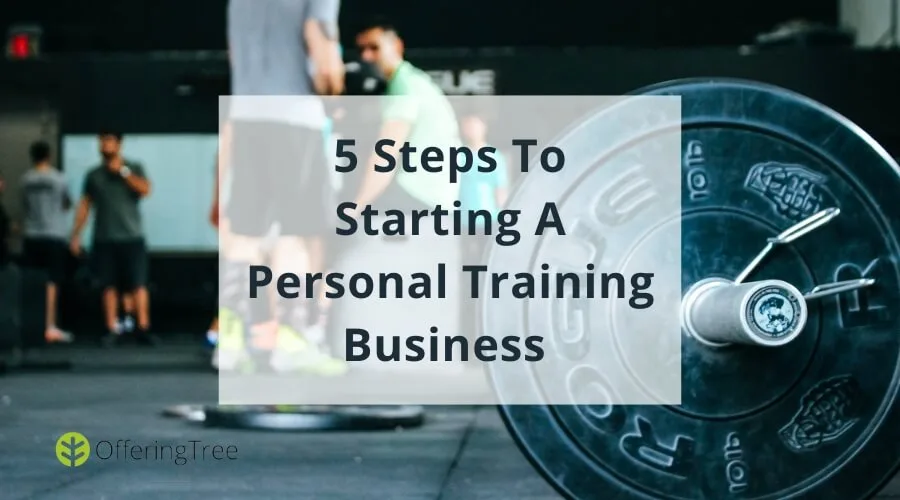 How To Start A Personal Training Business In 5 Easy Steps